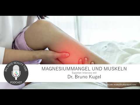 Magnesiummangel und Muskelschmerzen: Expertenpodcast mit Dr. Bruno Kugel