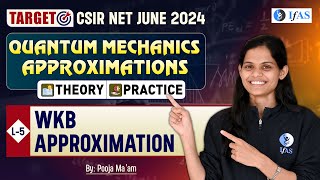 Wkb Approximations | Quantum Mechanics Approximations | Csir Net 2024 | Physical Science | Ifas