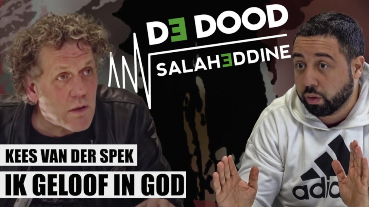 KEES VAN DER SPEK OVER DE DOOD, GOD EN HET HIERNAMAALS! GESPREK MET SALAHEDDINE YouTube KEES VAN DER SPEK OVER DE DOOD, GOD EN HET HIERNAMAALS! GESPREK MET SALAHEDDINE YouTube