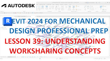 REVIT MECHANICAL DESIGN PROFESSIONAL CERTIFICATION PREP: UNDERSTANDING WORKSHARING CONCEPTS