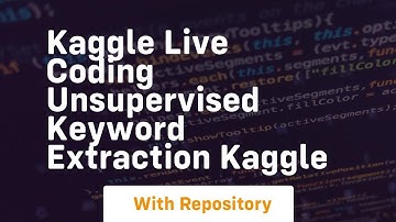 Kaggle live coding unsupervised keyword extraction kaggle