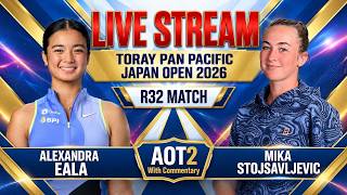 Live: Alexandra Eala Vs Mika Stojsavljevic - Japan 2026 WTA 500 - R32 - AOT2 with Commentary
