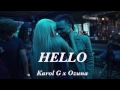 Hello- Karol G Ft Ozuna - Letra