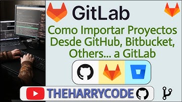 Curso Git - GitLab | Como Importar Proyectos Desde GitHub, Bitbucket, Others..  a GitLab Facilmente