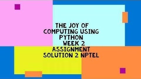 The Joy of Computing using Python week 2 nptel