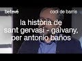 La història de Sant Gervasi - Galvany, per Antonio Baños | betevé