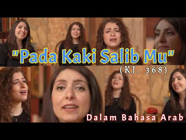 #padakakisalibmu #lagurohani ❗Pada Kaki Salib Mu, (KJ 368) dinyanyikan dalam bahasa Arab. class=