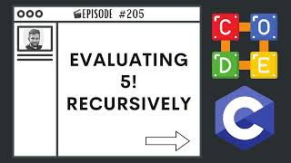 Evaluating 5! Recursively | Ep. 205 | C Programming Language