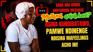 PAADIRA BONDE ANOTUMIRA SMS, MWANA ARARA HERE HUYA PASINA RUDO, PAMWE NDINENGE NDISINAWO MAFEELINGS