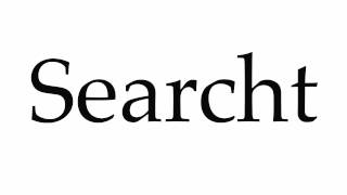 How To Pronounce Searcht