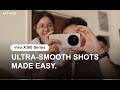 vivo X300 Series | ULTRA-SMOOTH SHOTS MADE EASY