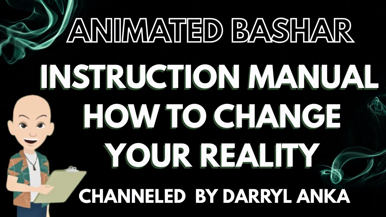 Bashar - Instruction Manual how to Change Your Reality! - YouTube