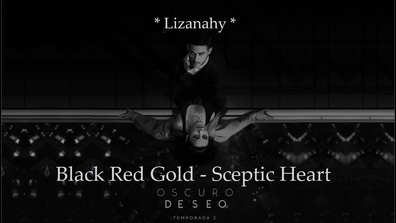 Black Red Gold Sceptic Heart (Lyrics Sub en Español) (Zoe & Mauricio)(TV Series Oscuro Deseo