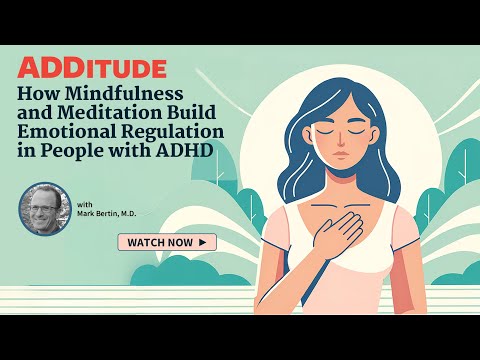 How Mindfulness Builds Emotional Regulation in People with ADHD (with Mark Bertin, M.D.)