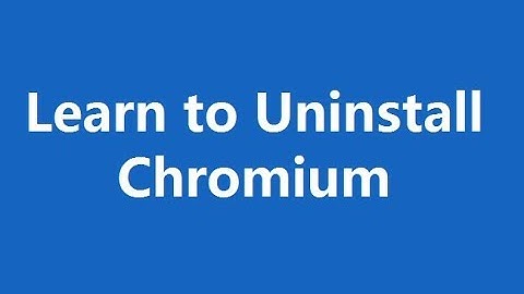 Learn How to Uninstall Chromium Completely | Remove Chromium Browser in Windows 7, 8 or 10.