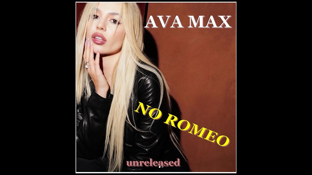 ava max - no romeo (unreleased)