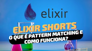 Elixir Short 1 - Entenda de uma vez por todas o que é Pattern Matching