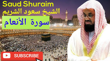 Surah Al-An'am, Saud Al-Shuraim, سورة الأنعام, الشيخ سعود الشريم, #saudalshuraim #quran #tilawat