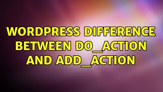 Celebrity Wordpress: Difference between do_action and add_action (3 Solutions!!) Profile
