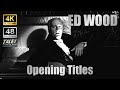 ED WOOD: Opening Titles (Remastered to 4K/48fps UHD) 👍 ✅ 🔔