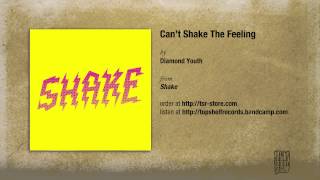 "Can't Shake The Feeling" by Diamond Youth