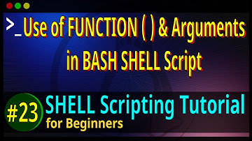 23 | Use of Function ( ) and Syntaxes and Function Arguments in BASH SHELL Script