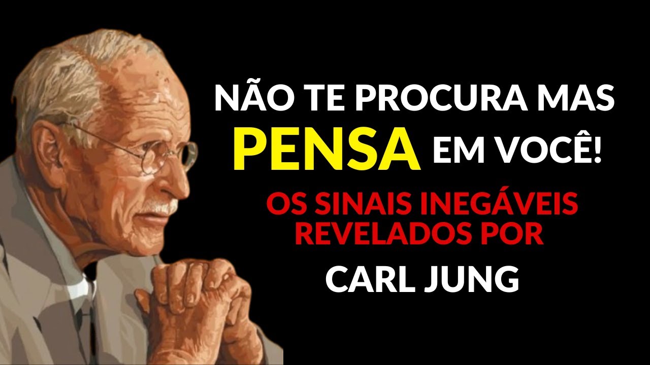 NÃO te procura mas PENSA em VOCÊ: Os SINAIS INEGÁVEIS revelados por Carl Jung