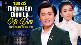 Tân Cổ Miền Tây THƯƠNG EM ĐIỆU LÝ XỨ DỪA -  Nguyễn Văn Khởi & Võ Ngọc Quyền