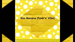 Gio -  Banana  ( funk&#39;n&#39; Vibe )