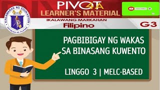 FILIPINO 3 | PAGBIBIGAY NG WAKAS SA BINASANG KUWENTO | WEEK 3 |QUARTER 2 | MELC-BASED