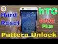 HTC Desire 620g Plus Hard Reset With Pattern Unlock