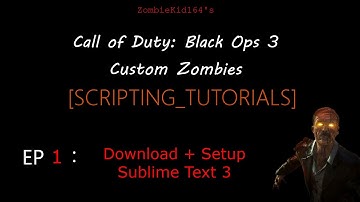 BO3 Scripting Tutorials Ep. 1: Installing + Setting up Sublime (CoD:BO3 Custom Zombies)