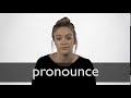 How to pronounce PRONOUNCE in British English