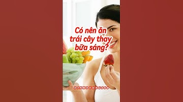 Có nên ăn trái cây thay bữa sáng? #shorts