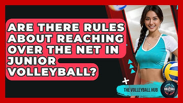 Are There Rules About Reaching Over The Net In Junior Volleyball? - The Volleyball Hub