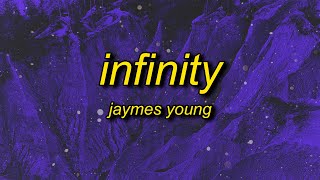 Jaymes Young - Infinity (Lyrics) | cause i love you for infinity