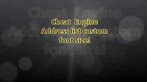 Cheat Engine - AddressList Custom Font Size (Codes)