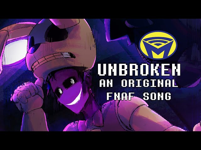 UNBROKEN - Five Nights At Freddy's [FNAF] Original Song - by Man on the Internet ft. Alex Beckham class=