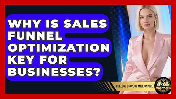 Why Is Sales Funnel Optimization Key For Businesses? - College Dropout Millionaire