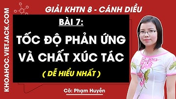 Khoa học tự nhiên Lớp 8 Bài 7: Tốc độ phản ứng và chất xúc tác - Trang 41, 45 - Cánh diều