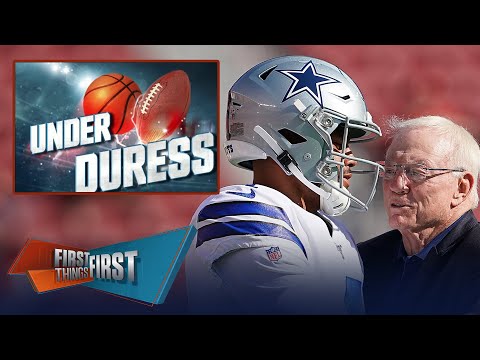 Dak Prescott, Jerry Jones & Cowboys headline Brou's Under Duress List | NFL | FIRST THINGS FIRST