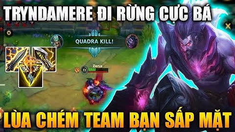 [LMHT Tốc Chiến] Tryndamere Rừng Cực Bá Lùa Chém Team Bạn Sấp Mặt Trong Liên Minh Tốc Chiến