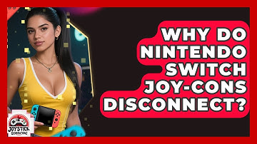 Why Do Nintendo Switch Joy-Cons Disconnect? | Joystick Generations