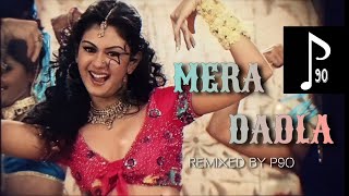 MERA DADLA _ Remixed by P90 