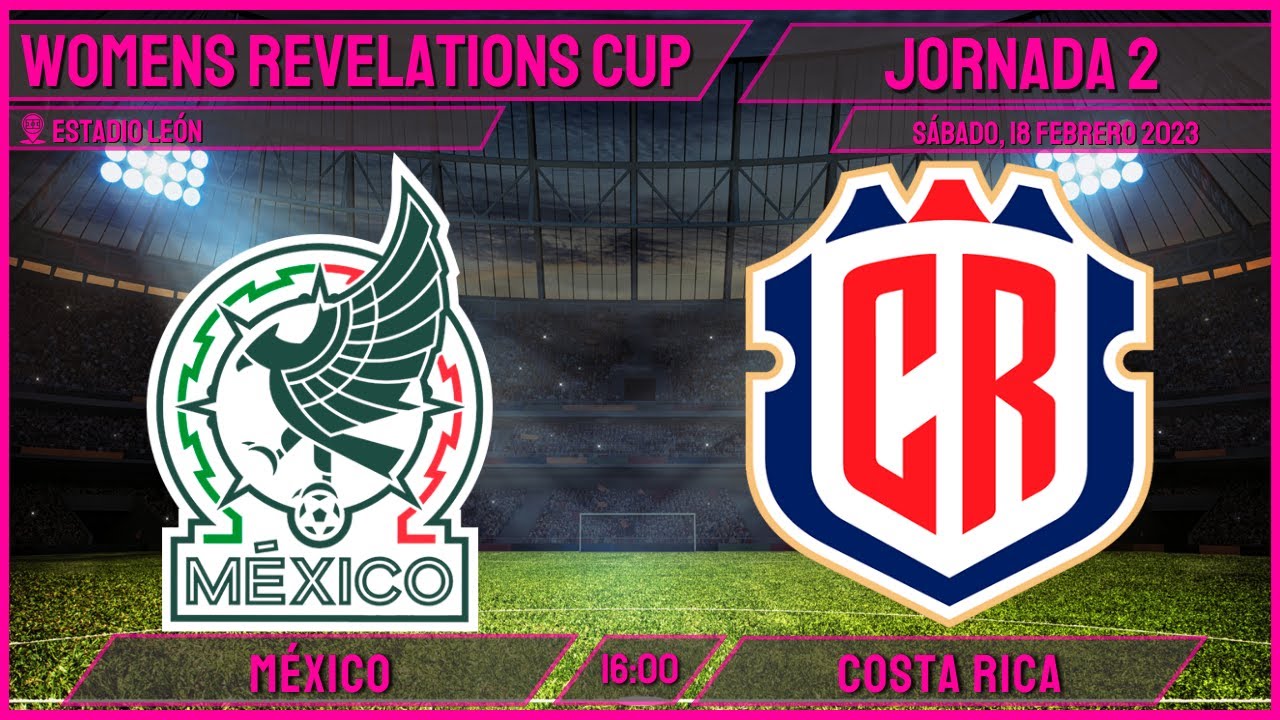 Ya Lo Empat Costa Rica M Xico Vs Costa Rica En Vivo Womens Revelations Cup J