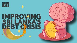 Improving The Solutions For Sri Lankas Debt Crisis