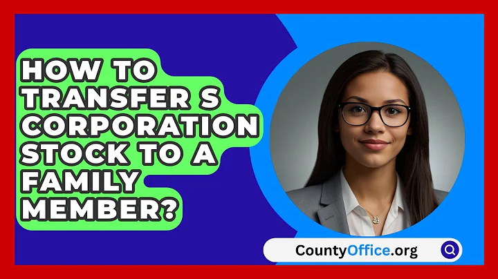 How To Transfer S Corporation Stock To A Family Member? - CountyOffice.org