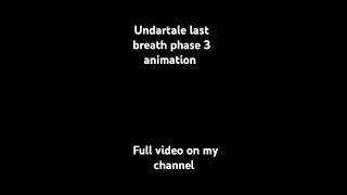 Undartale Last Breath Phase 3 Animation