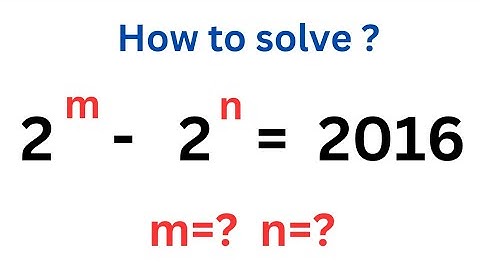 Math Olympiad Problem / How to solve 2^m-2^n=2016 / An Algebraic Expression