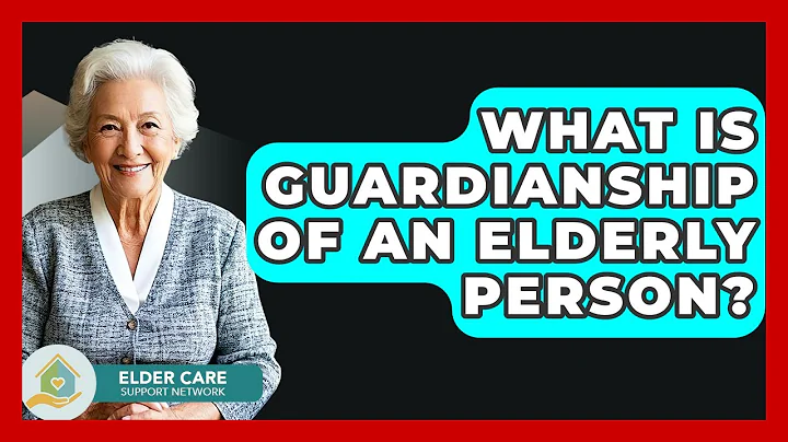 What Is Guardianship Of An Elderly Person? - Elder Care Support Network